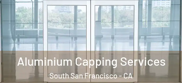  Aluminium Capping Services South San Francisco - CA