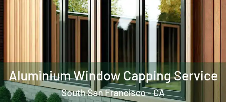  Aluminium Window Capping Service South San Francisco - CA