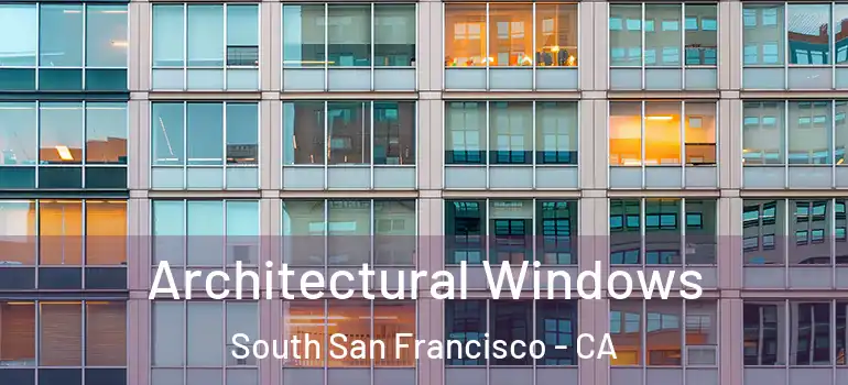  Architectural Windows South San Francisco - CA