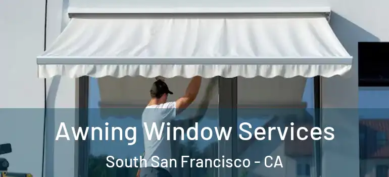  Awning Window Services South San Francisco - CA