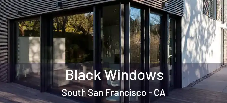  Black Windows South San Francisco - CA