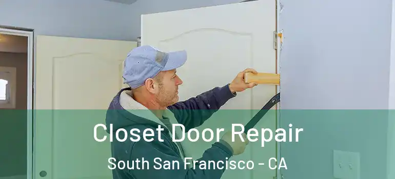  Closet Door Repair South San Francisco - CA