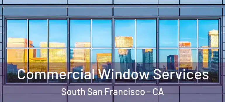  Commercial Window Services South San Francisco - CA