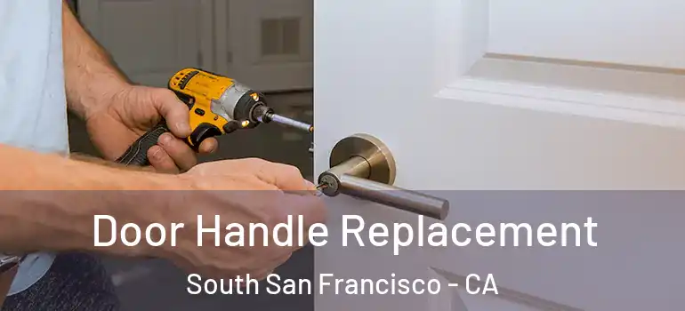  Door Handle Replacement South San Francisco - CA