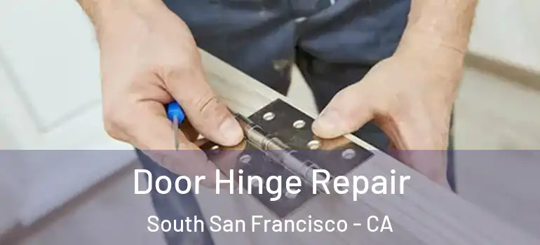  Door Hinge Repair South San Francisco - CA