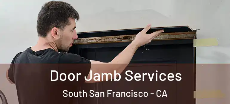  Door Jamb Services South San Francisco - CA
