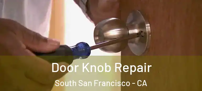  Door Knob Repair South San Francisco - CA