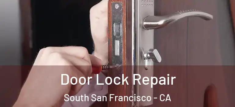  Door Lock Repair South San Francisco - CA