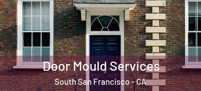  Door Mould Services South San Francisco - CA