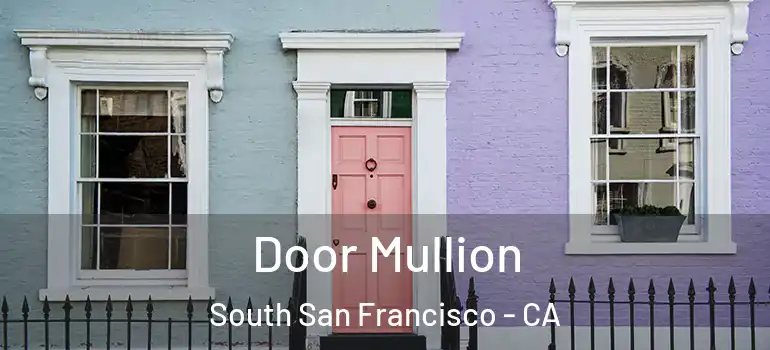  Door Mullion South San Francisco - CA
