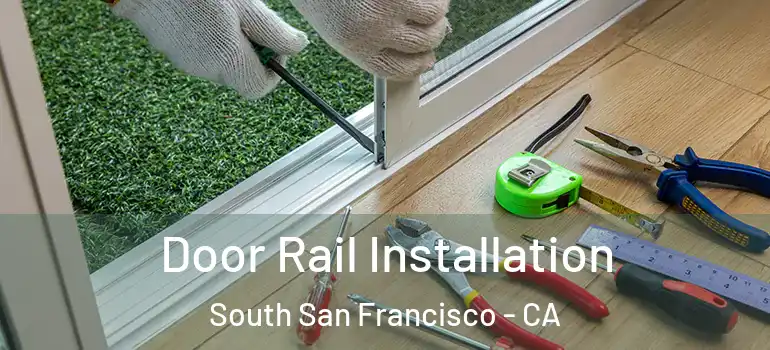  Door Rail Installation South San Francisco - CA