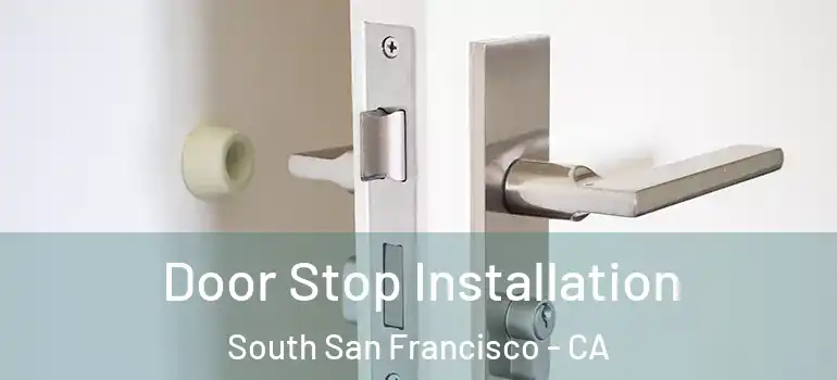  Door Stop Installation South San Francisco - CA