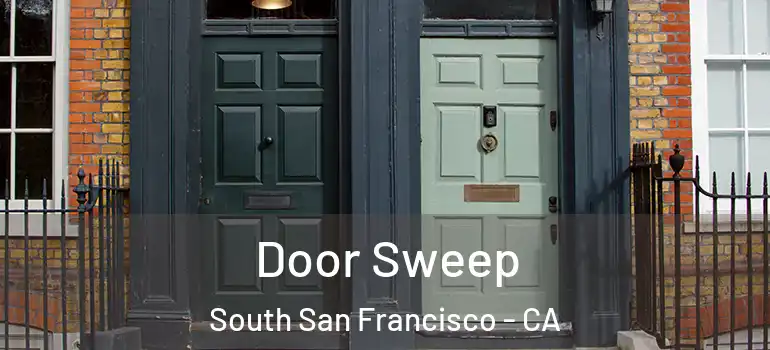  Door Sweep South San Francisco - CA