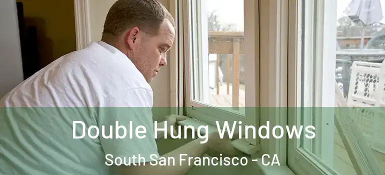  Double Hung Windows South San Francisco - CA