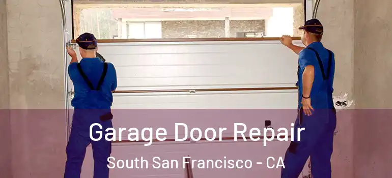  Garage Door Repair South San Francisco - CA