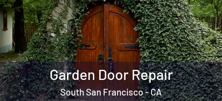  Garden Door Repair South San Francisco - CA