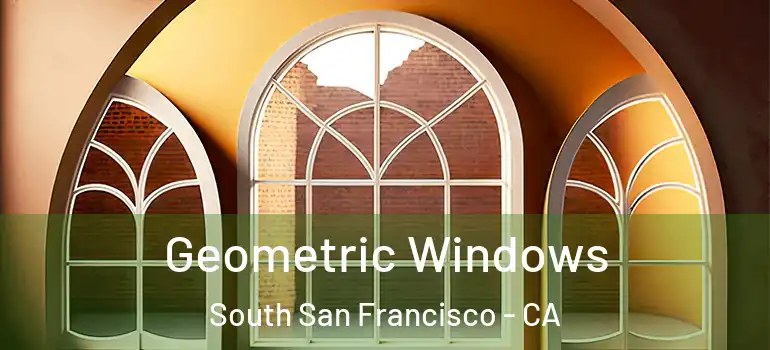 Geometric Windows South San Francisco - CA