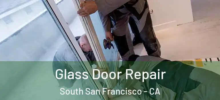  Glass Door Repair South San Francisco - CA