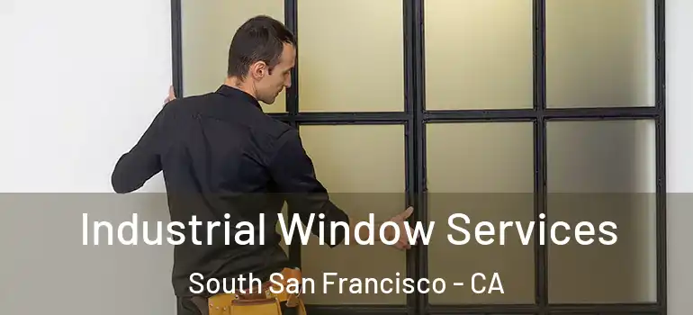  Industrial Window Services South San Francisco - CA