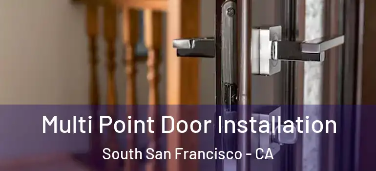  Multi Point Door Installation South San Francisco - CA