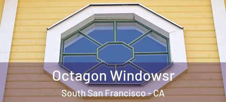  Octagon Windowsr South San Francisco - CA