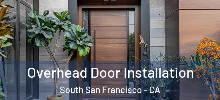  Overhead Door Installation South San Francisco - CA