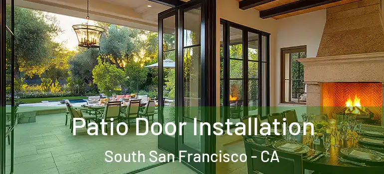  Patio Door Installation South San Francisco - CA