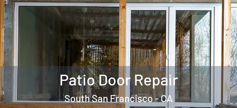  Patio Door Repair South San Francisco - CA