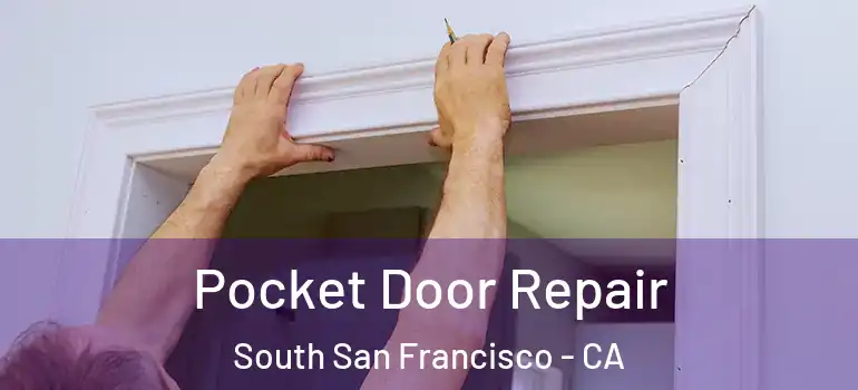  Pocket Door Repair South San Francisco - CA