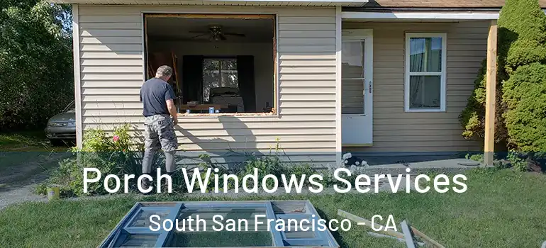  Porch Windows Services South San Francisco - CA