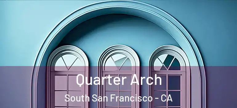  Quarter Arch South San Francisco - CA
