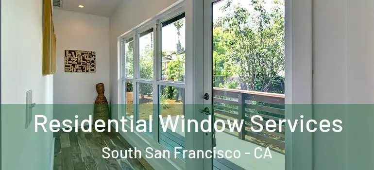  Residential Window Services South San Francisco - CA