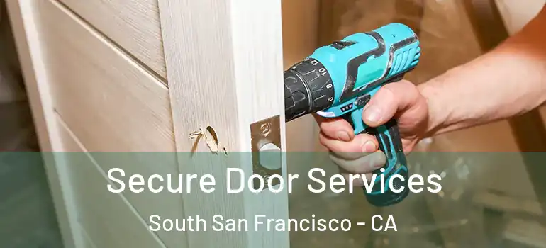  Secure Door Services South San Francisco - CA