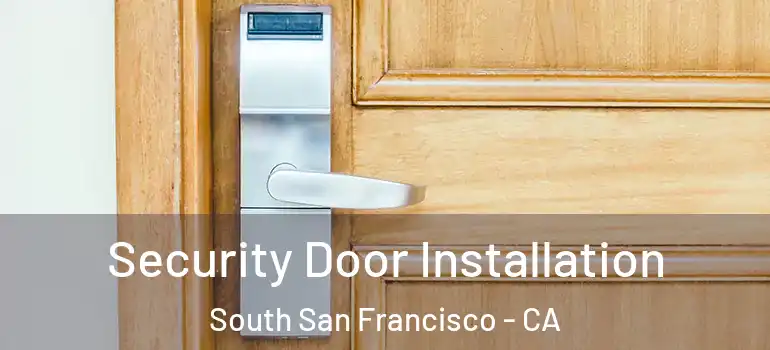  Security Door Installation South San Francisco - CA