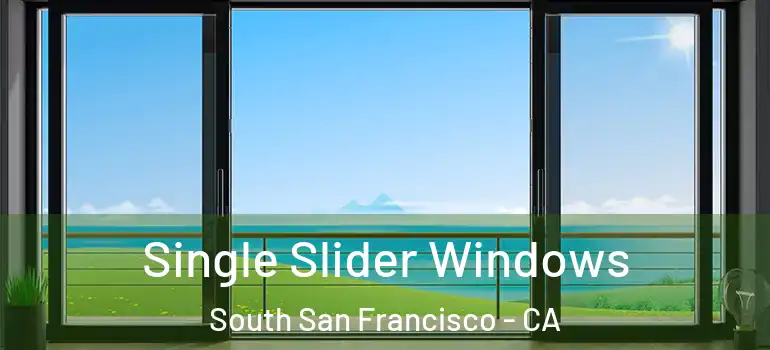  Single Slider Windows South San Francisco - CA