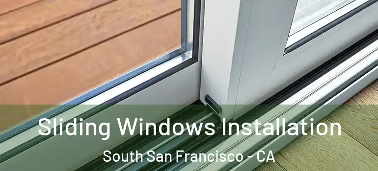  Sliding Windows Installation South San Francisco - CA