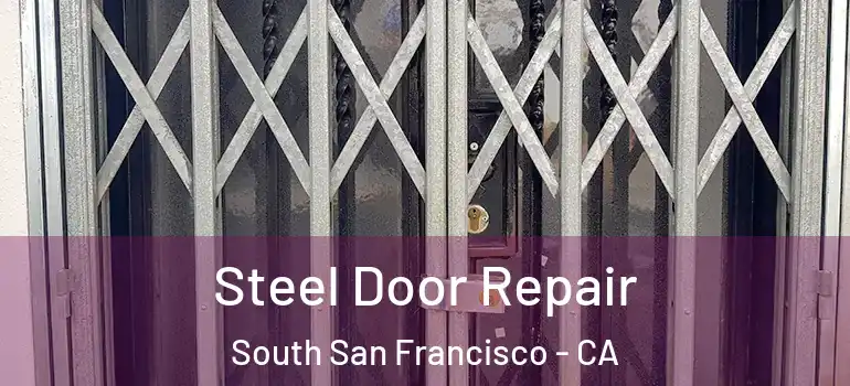  Steel Door Repair South San Francisco - CA
