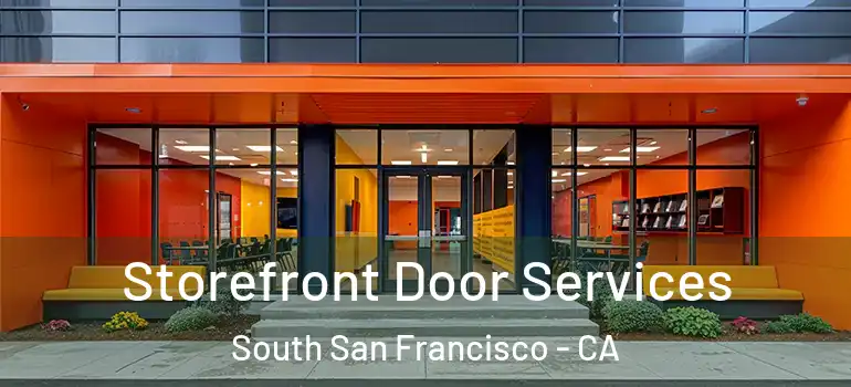  Storefront Door Services South San Francisco - CA