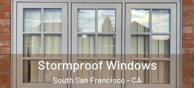  Stormproof Windows South San Francisco - CA