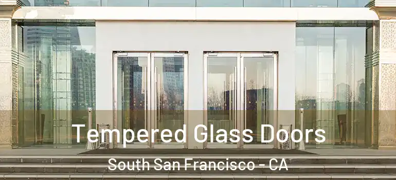  Tempered Glass Doors South San Francisco - CA