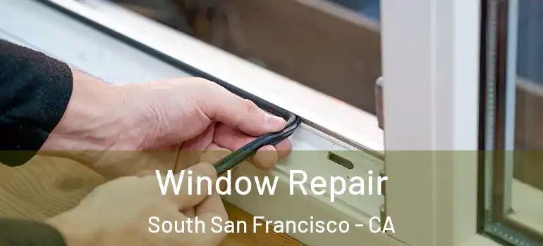  Window Repair South San Francisco - CA