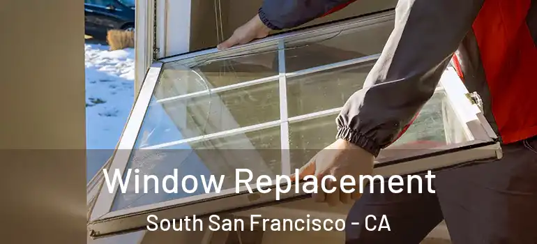  Window Replacement South San Francisco - CA