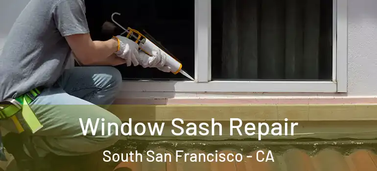  Window Sash Repair South San Francisco - CA