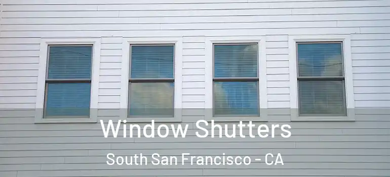  Window Shutters South San Francisco - CA
