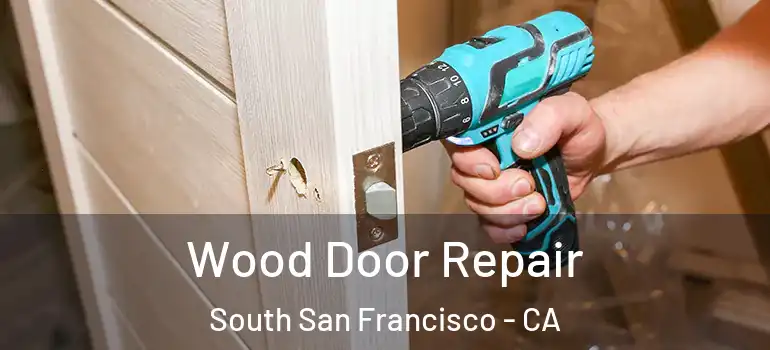 Wood Door Repair South San Francisco - CA
