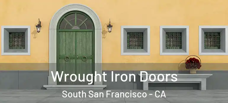 Wrought Iron Doors South San Francisco - CA